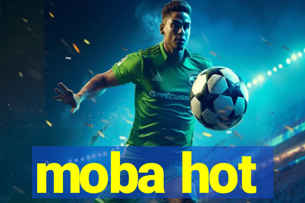 moba hot